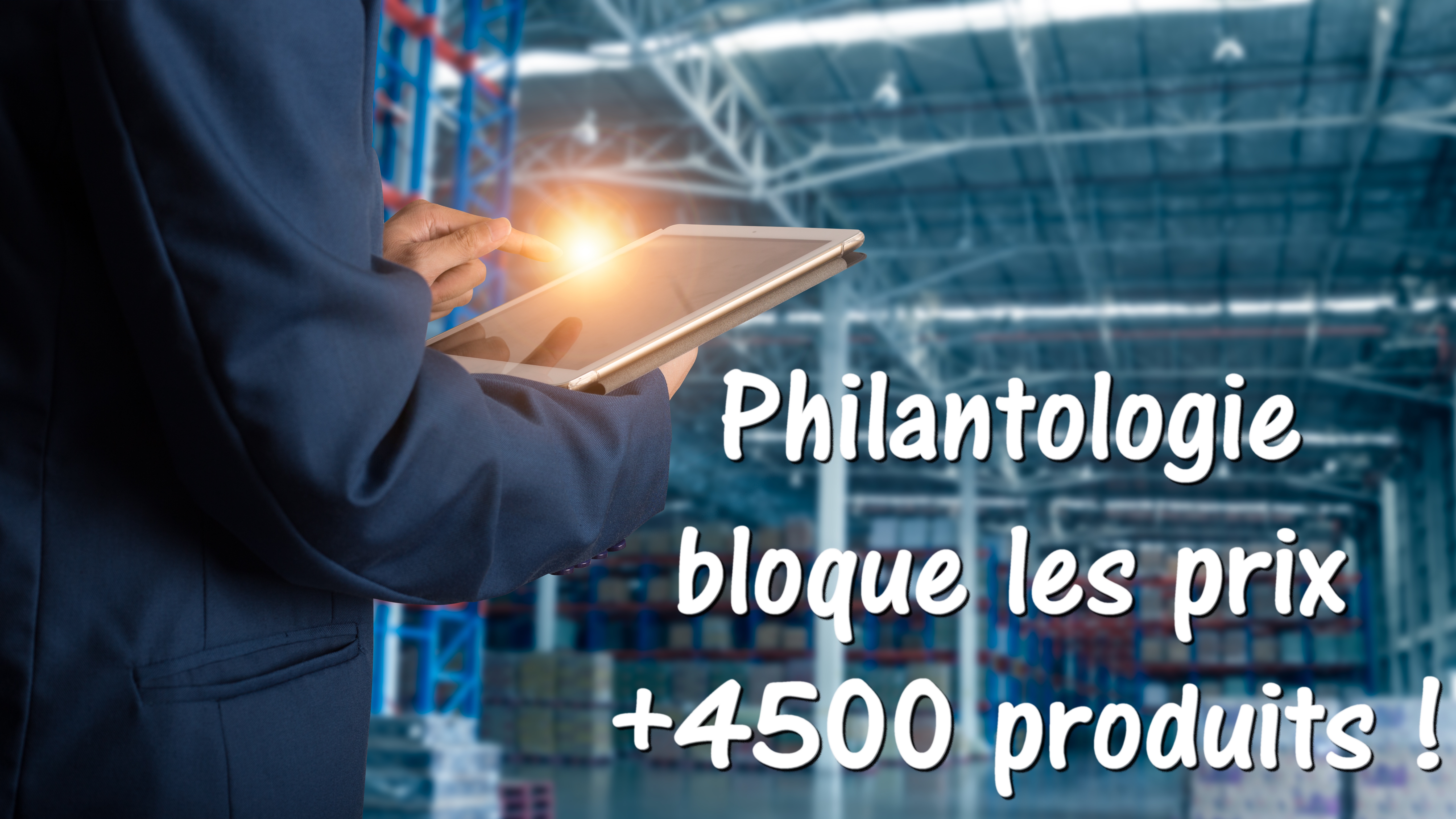 Philantologie bloque le prix de 4500 produits.